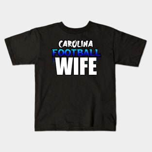 Wife Carolina Football Fans Sports Saying Text Kids T-Shirt